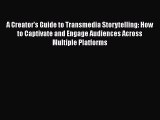 [PDF Download] A Creator's Guide to Transmedia Storytelling: How to Captivate and Engage Audiences