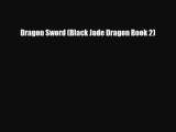 [PDF Download] Dragon Sword (Black Jade Dragon Book 2) [Read] Online