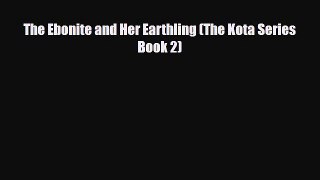 [PDF Download] The Ebonite and Her Earthling (The Kota Series Book 2) [Download] Online