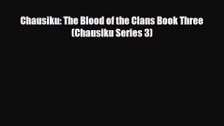 [PDF Download] Chausiku: The Blood of the Clans Book Three (Chausiku Series 3) [PDF] Online
