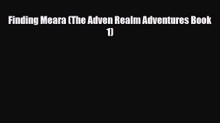 [PDF Download] Finding Meara (The Adven Realm Adventures Book 1) [Download] Online