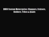 (PDF Download) BMW Custom Motorcycles: Choppers Cruisers Bobbers Trikes & Quads Read Online