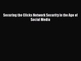 [PDF Download] Securing the Clicks Network Security in the Age of Social Media [Download] Online