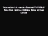 PDF Download International Accounting Standard VS. US GAAP Reporting: Empirical Evidence Based