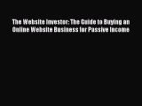 [PDF Download] The Website Investor: The Guide to Buying an Online Website Business for Passive