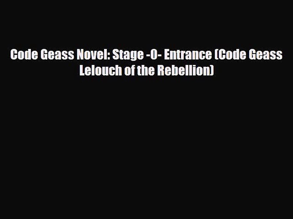[PDF Download] Code Geass Novel: Stage -0- Entrance (Code Geass Lelouch of the Rebellion) [Read]