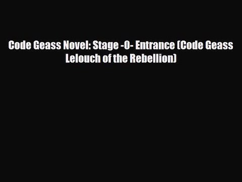 [PDF Download] Code Geass Novel: Stage -0- Entrance (Code Geass Lelouch of the Rebellion) [Read]