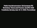 [PDF Download] Public Key Infrastructure: 5th European PKI Workshop: Theory and Practice EuroPKI