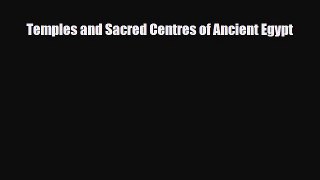 [PDF Download] Temples and Sacred Centres of Ancient Egypt [Download] Full Ebook