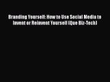 [PDF Download] Branding Yourself: How to Use Social Media to Invent or Reinvent Yourself (Que