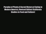 Paradox of Plenty: A Social History of Eating in Modern America Revised Edition (California