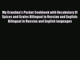 My Grandma's Pocket Cookbook with Vocabulary Of Spices and Grains Bilingual in Russian and