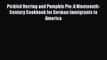 Pickled Herring and Pumpkin Pie: A Nineteenth-Century Cookbook for German Immigrants to America