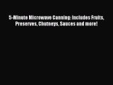 5-Minute Microwave Canning: Includes Fruits Preserves Chutneys Sauces and more!  Free Books