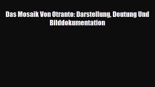 [PDF Download] Das Mosaik Von Otranto: Darstellung Deutung Und Bilddokumentation [PDF] Online