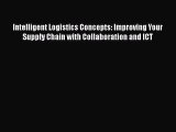 [PDF Download] Intelligent Logistics Concepts: Improving Your Supply Chain with Collaboration