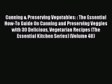 Canning & Preserving Vegetables: : The Essential How-To Guide On Canning and Preserving Veggies