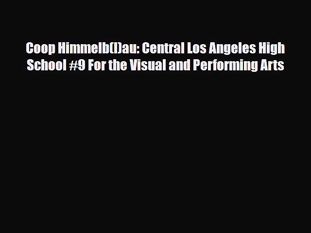 [PDF Download] Coop Himmelb(l)au: Central Los Angeles High School #9 For the Visual and Performing