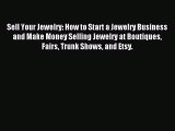 (PDF Download) Sell Your Jewelry: How to Start a Jewelry Business and Make Money Selling Jewelry