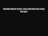 Healthy Whole Grains Easy and Delicious Soup Recipes  Free Books
