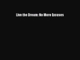 (PDF Download) Live the Dream: No More Excuses Download