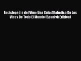 Enciclopedia del Vino: Una Guia Alfabetica De Los Vinos De Todo El Mundo (Spanish Edition)