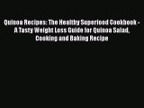 Quinoa Recipes: The Healthy Superfood Cookbook - A Tasty Weight Loss Guide for Quinoa Salad