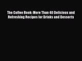The Coffee Book: More Than 40 Delicious and Refreshing Recipes for Drinks and Desserts  Read