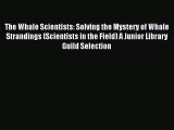 (PDF Download) The Whale Scientists: Solving the Mystery of Whale Strandings (Scientists in
