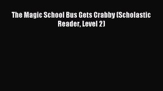 (PDF Download) The Magic School Bus Gets Crabby (Scholastic Reader Level 2) PDF