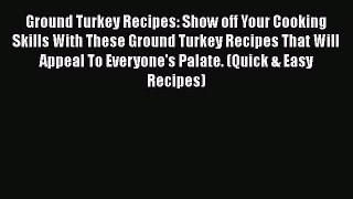 Ground Turkey Recipes: Show off Your Cooking Skills With These Ground Turkey Recipes That Will