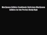 Marijuana Edibles Cookbook: Delicious Marijuana Edibles for the Perfect Body High  Read Online