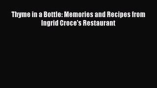 Thyme in a Bottle: Memories and Recipes from Ingrid Croce's Restaurant  Free Books