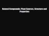 [PDF Download] Natural Compounds: Plant Sources Structure and Properties [Read] Full Ebook