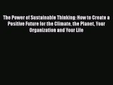 The Power of Sustainable Thinking: How to Create a Positive Future for the Climate the Planet