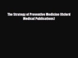 [PDF Download] The Strategy of Preventive Medicine (Oxford Medical Publications) [PDF] Full