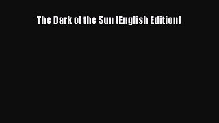 [PDF Télécharger] The Dark of the Sun (English Edition) [lire] en ligne