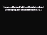 [PDF Download] Salyer and Bardach's Atlas of Craniofacial and Cleft Surgery: Two-Volume Set