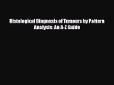 [PDF Download] Histological Diagnosis of Tumours by Pattern Analysis: An A-Z Guide [PDF] Full