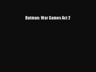 (PDF Download) Batman: War Games Act 2 Read Online