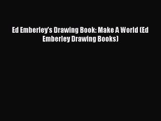 (PDF Download) Ed Emberley's Drawing Book: Make A World (Ed Emberley Drawing Books) PDF