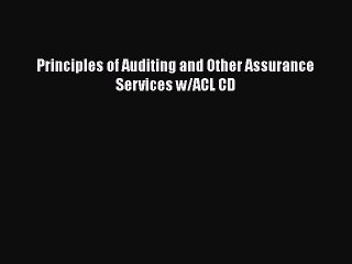 PDF Download Principles of Auditing and Other Assurance Services w/ACL CD Read Online