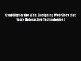 [PDF Download] Usability for the Web: Designing Web Sites that Work (Interactive Technologies)