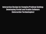 [PDF Download] Interaction Design for Complex Problem Solving: Developing Useful and Usable