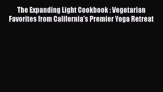 The Expanding Light Cookbook : Vegetarian Favorites from California's Premier Yoga Retreat