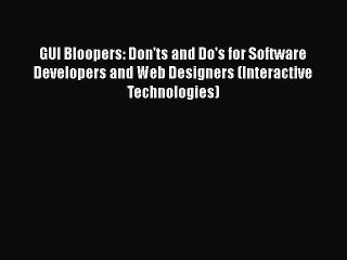 [PDF Download] GUI Bloopers: Don'ts and Do's for Software Developers and Web Designers (Interactive