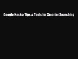 [PDF Download] Google Hacks: Tips & Tools for Smarter Searching [Read] Full Ebook