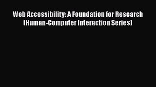 [PDF Download] Web Accessibility: A Foundation for Research (Human-Computer Interaction Series)