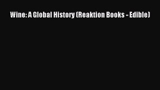 Wine: A Global History (Reaktion Books - Edible)  Read Online Book