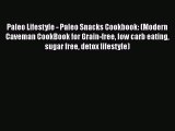 Paleo Lifestyle - Paleo Snacks Cookbook: (Modern Caveman CookBook for Grain-free low carb eating